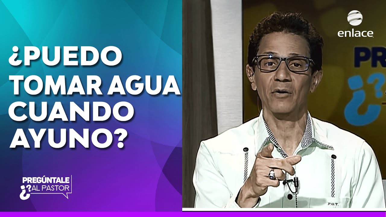 Puedo Tomar Agua Cuando Ayuno Preg Ntale Al Pastor Enlace Tv Enlace